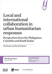 Local and international collaboration in urban humanitarian responses: Perspectives from the Philippines, Colombia and South Sudan