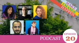 Head and shoulders photos of five peple. Text: Podcast episode 20. And Make Change Happen