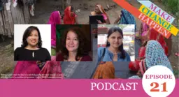 Headshots of three women on a background with women sitting together and holding a laptop. The picture reads "Podcast episode 21" and "Make Change Happen"
