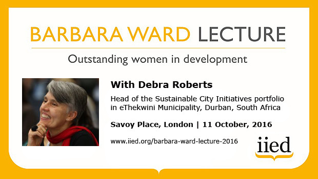 Champion of urban climate action Debra Roberts will deliver IIED's 2016 Barbara Ward Lecture. Click the image to apply to attend the event (Image: IIED)