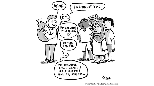 A cartoon depicting a man holding a bag labelled 'power' away from a group of serious-looking people. Speech bubbles from the man say "OK, OK, I'm giving it to you", then "But, pay attention, it's fragile", then "Be very careful", then "I'm thinking about keeping it for a few more minutes, sorry guys"