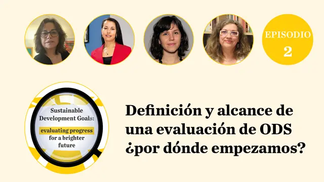 Image showing the faces of four people and the words "definición y alcance de una evaluación de ODS ¿por dónde empezamos? - segundo episodio de la miniserie de podcasts"